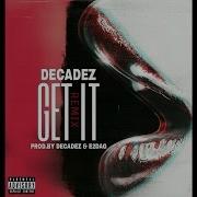 Decadez Get It Remix Prod By Decadez E2Dag New 2015