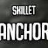Skillet Anchor Lyrics