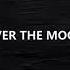 OVER THE MOON The Marias