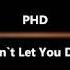 PHD I Won T Let You Down