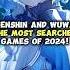 Genshin Impact And Wuthering Waves Are The Most Searched Games Of 2024