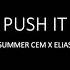 Push IT Summer Cem X Elias Lyrics