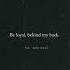 Be Loyal Behind My Back