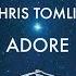 Chris Tomlin Adore Lyric Video Tomlin Christmas