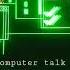 Computer Talk 2 2 Gd Geometrydash