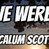 When We Were Young By Calum Scott Lyrics