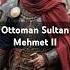Mehmed II The Sultan Who Conquered Constantinople OttomanEmpire HistoryShorts