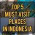 TOP 5 Must Visit Places In Indonesia Amazing World Facts