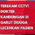 Dokter Cabul Di Garut Terekam CCTV Tangan Kiri Jadi Bukti Aksi Bejatnya