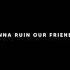 I Wanna Ruin Our Friendship Overlay Lyrics Jenny