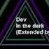 DEV In The Dark Dance In The Dark Extended Remix By Phercin