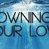 Drowning In Your Love