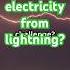 Can We Generate Electricity From Lightning Lightning Energy RenewableEnergy FutureOfPower