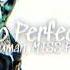 So Perfect 6arelyhuman MISS PERFECT Slowed Down