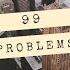 99 Problems