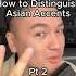 How To Distinguish Asian Accents Pt 2 Comedy Thai Japanese Mandarin Chinese Asianhumor