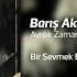 Barış Akarsu Bir Sevmek Bin Defa Ölmek Demekmiş