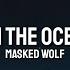 Masked Wolf Astronaut In The Ocean Slowed Lyrics What You Know About Rollin Down In The Deep