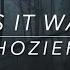 Hozier As It Was Lyrics