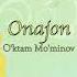 Onajon O Ktam Mo Minov КЛАССИКА УЗБ