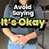 Avoid Saying OKAY Better Responses To Sorry Learnenglish Speakenglish Esl Ananya Letstalk
