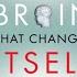 The Brain That Changes Itself Book Summary By Norman Doidge How Is The Brain Reshaped