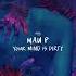 Mau P Your Mind Is Dirty