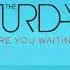 The Saturdays What Are You Waiting For