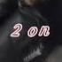 2 On Tinashe Speed Up Version