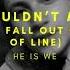 I Wouldn T Mind He Is We DRILL REMIX Merrily We Fall Out Of Line Out Of Line