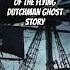 The Ghost Ship Of The Flying Dutchman Horror Story Horrorshorts Flyingdutchmen Creepypastastories
