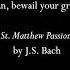 Bach O Mensch Bewein Dein Sünde Groß From St Matthew Passion From Lockdown
