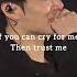 If You Can Cry For Me Then Trust Me Bts Trending Jk V Subscribe