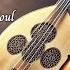 Melodies Of The Soul ألحان الروح Oud Qanun Kaman Journeys