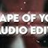 Shape Of You Audio Edit