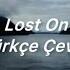 LP Lost On You Türkçe Çeviri
