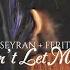 Seyran Ferit Don T Let Me Go 2x51