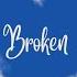 Broken