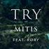 MitiS Try Feat RØRY Ophelia Records