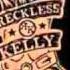 Reckless Kelly Wiggles And Ritalin