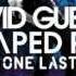 David Guetta Just One Last Time Ft Taped Rai Hard Rock Sofa Big Room Mix
