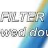 BTS Filter Slowed Down