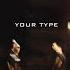 Your Type