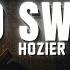 Hozier Too Sweet Lyrics
