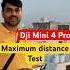 Dji Mini 4 Pro Range Test Dji Mini 4 Pro Distance Test Happy Screen