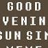 Good Evening Sun Sim Meme Deltarune FLASH WARNING