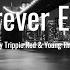 Forever Ever Lyrics Trippie Redd Young Thug