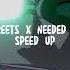 Streets X Needed Me Speed Up