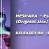 HESHARA Escape To Reality Original Mix