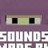 WHICH MINECRAFT SOUNDS DID I MAKE